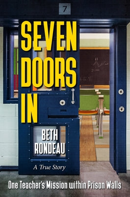 Seven Doors in: One Teacher's Mission Within Prison Walls by Rondeau, Beth