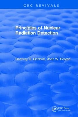 Principles of Nuclear Radiation Detection by Eichholz, Geoffrey G.