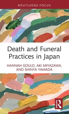 Death and Funeral Practices in Japan by Gould, Hannah