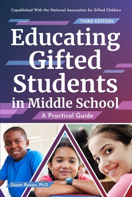 Educating Gifted Students in Middle School: A Practical Guide by Rakow, Susan