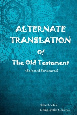 Alternate Translation Of The Old Testament by Vitale, Sheila R.