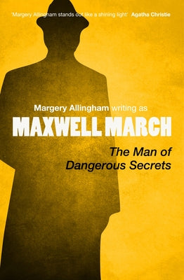 The Man of Dangerous Secrets by Allingham, Margery