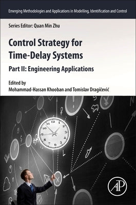 Control Strategy for Time-Delay Systems: Part II: Engineering Applications by Khooban, Mohammad-Hassan