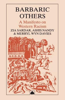 Barbaric Others: A Manifesto on Western Racism by Davies, Merryl Wyn