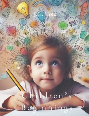 Children's Beginnings by Cole, J. C.