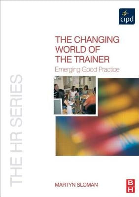 The Changing World of the Trainer by Sloman, Martyn