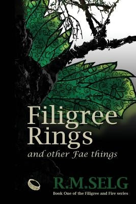 Filigree Rings and Other Fae Things by Selg, R. M.
