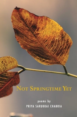 Not Springtime Yet ( Hb ) by Chabria, Priya Sarukkai