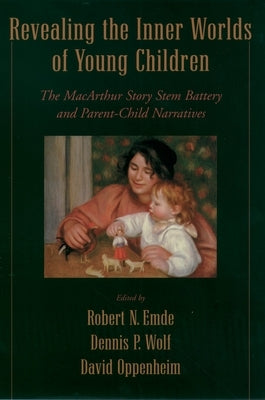 Revealing the Inner Worlds of Young Children: The MacArthur Story Stem Battery and Parent-Child Narratives by Edme, Robert N.