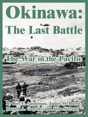Okinawa: The Last Battle (The War in the Pacific) by Appleman, Roy E.