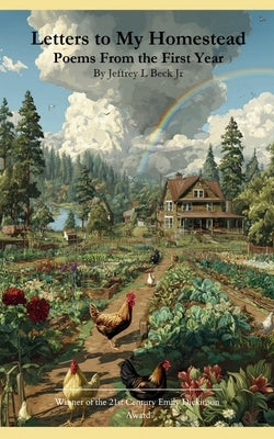 Letters to My Homestead Poems From the First Year by Beck, Jeffrey L., Jr.