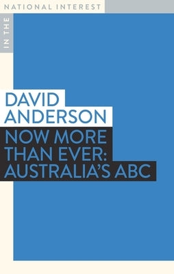 Now More Than Ever: Australia's ABC by Anderson, David