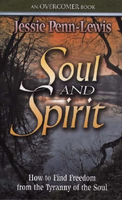 Soul and Spirit by Penn-Lewis, Jessie