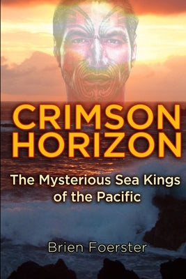 Crimson Horizon: The Mysterious Sea Kings Of The Pacific by Foerster, Brien