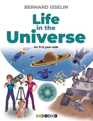 Life in the Universe: In search of extraterrestrial life by Isselin, Bernard