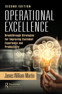 Operational Excellence: Breakthrough Strategies for Improving Customer Experience and Productivity by Martin, James