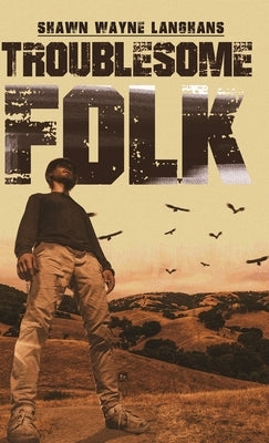 Troublesome Folk by Langhans, Shawn Wayne