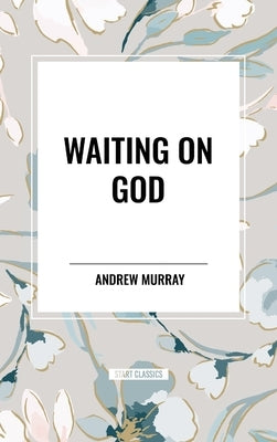 Waiting on God by Murray, Andrew