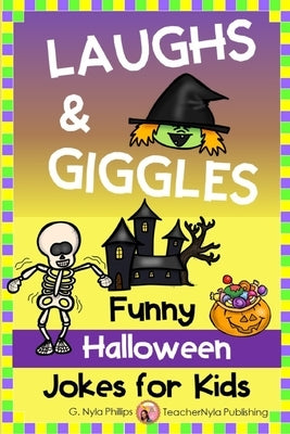 Funny Halloween Jokes for Kids: Halloween Joke Book with Jokes, Knock-knock Jokes, and Tongue Twisters by Phillips, G. Nyla