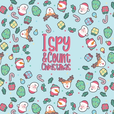 I Spy & Count Christmas: A Fun Guessing Game Activity Book for Toddlers and Preschoolers by Simmons, Alison