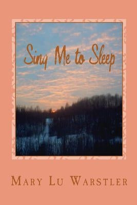 Sing Me to Sleep by Warstler, Mary Lu