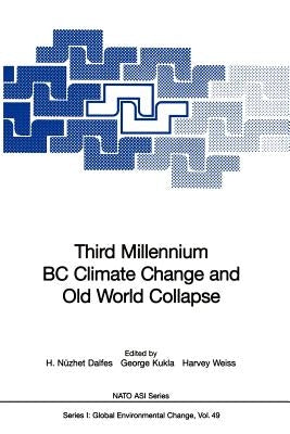Third Millennium BC Climate Change and Old World Collapse by Dalfes, H. Nüzhet