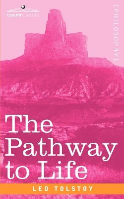 The Pathway to Life: Teaching Love and Wisdom by Tolstoy, Leo Nikolayevich