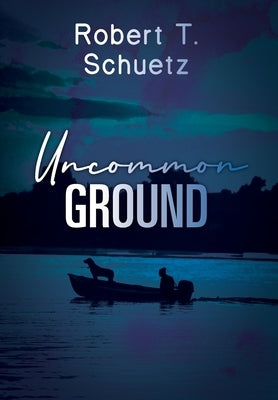 Uncommon Ground by Schuetz, Robert T.