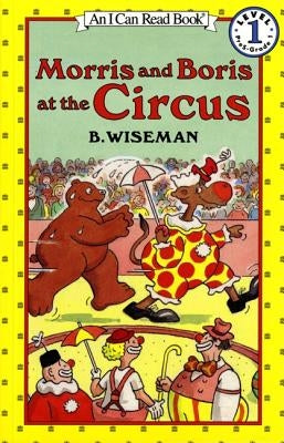 Morris and Boris at the Circus by Wiseman, B.