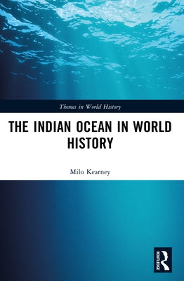 The Indian Ocean in World History by Kearney, Milo