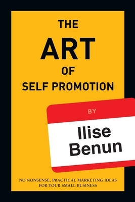 The Art of Self Promotion by Benun, Ilise