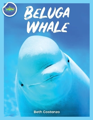 Beluga Whale Activity Workbook For Kids! by Costanzo, Beth