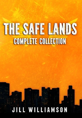 The Safe Lands Complete Collection: Contains Captives, Outcasts, and Rebels by Williamson, Jill