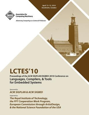 LCTES 2010 Proceedings of the 2010 SIGPLAN/SIGBED Conference on Languages, Computers &Tools for Embedded Systems by Lctes 10 Conference Committee