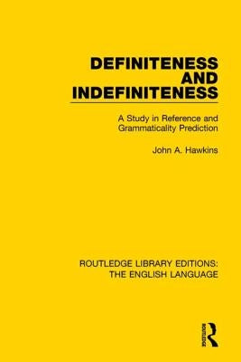 Definiteness and Indefiniteness: A Study in Reference and Grammaticality Prediction by Hawkins, John