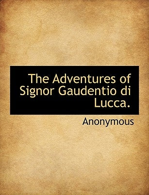 The Adventures of Signor Gaudentio Di Lucca. by Anonymous