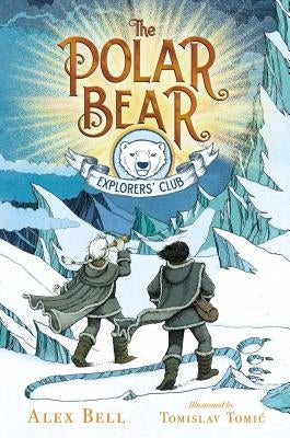 The Polar Bear Explorers' Club, 1 by Bell, Alex