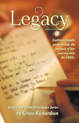 Legacy: Book Three in the Providence Series by Richardson, Grace