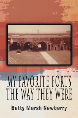 My Favorite Forts - The Way They Were by Newberry, Betty Marsh