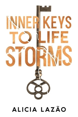 Inner Keys to Life Storms by Lazão, Alicia