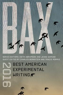 BAX 2016: Best American Experimental Writing by Abramson, Seth