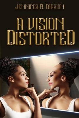 A Vision Distorted by Marion, Jennifer a.