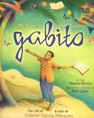 My Name Is Gabito / Me Llamo Gabito by Brown, Monica