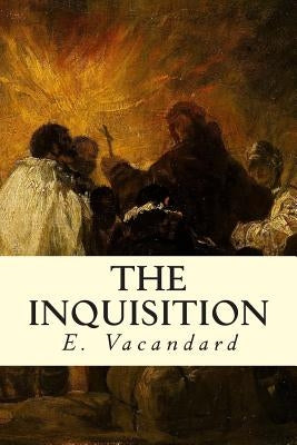 The Inquisition by Vacandard, E.