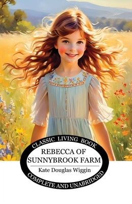 Rebecca of Sunnybrook Farm by Wiggin, Kate Douglas