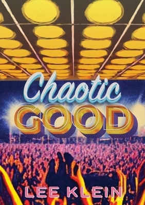 Chaotic Good by Klein, Lee
