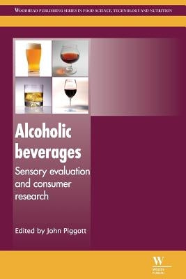 Alcoholic Beverages: Sensory Evaluation and Consumer Research by Piggott, John