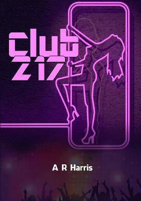 Club 217 by Harris, A. R.