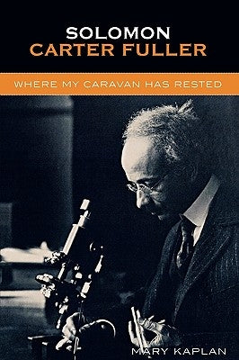 Solomon Carter Fuller: Where My Caravan Has Rested by Kaplan, Mary