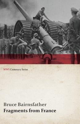 Fragments from France (WWI Centenary Series) by Bairnsfather, Bruce